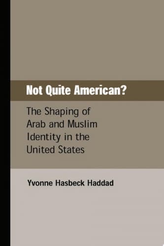 Cover of Not Quite American? The Shaping of Arab and Muslim Identity in the United States