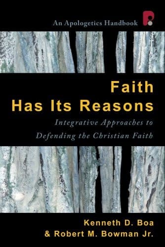 Cover of Faith Has Its Reasons Integrative Approaches to Defending the Christian Faith