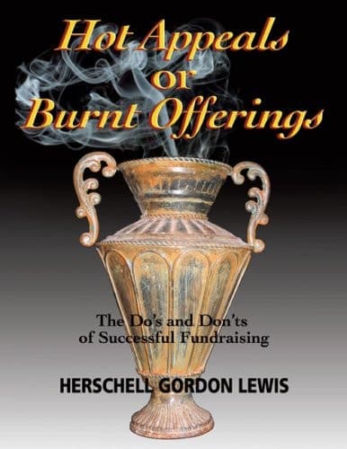 Cover of Hot Appeals Or Burnt Offerings Do's and Don'ts for Twenty-First Century Fundraising