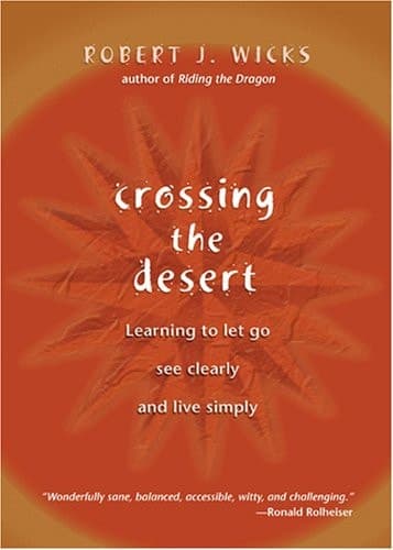 Cover of Crossing the Desert Learning to Let Go, See Clearly, and Live Simply