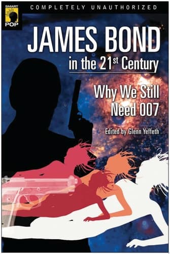 Cover of James Bond in the 21st Century Why We Still Need 007