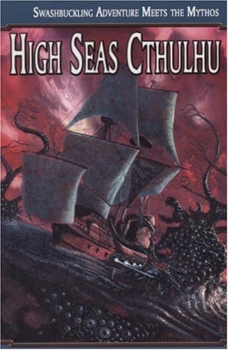 Cover of High Seas Cthulhu Swashbuckling Adventure Meets the Mythos