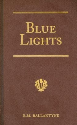 Cover of Blue Lights Or, Hot Work in the Soudan: A Tale of Soldier Life in Several of Its Phases