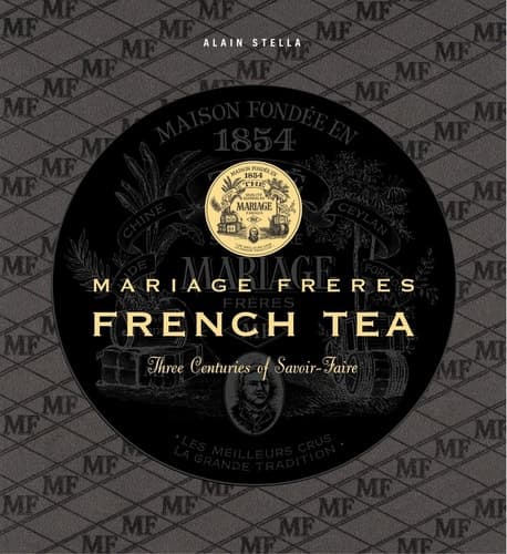Cover of French Tea: Mariage Frères - Three Centuries of Savoir-Faire