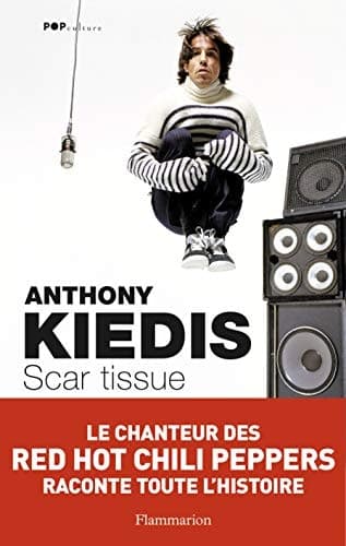 Cover of Scar tissue le chanteur de Red Hot Chili Peppers raconte toute l'histoire