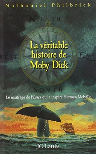 Cover of La véritable histoire de Moby Dick le naufrage de l'Essex qui inspira Herman Melville