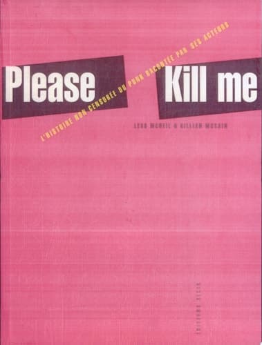 Cover of Please kill me l'histoire non censurée du punk racontée par ses acteurs