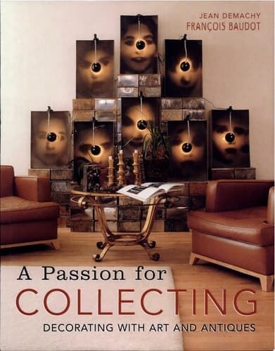 Cover of A Passion for Collecting Decorating with Art and Antiques