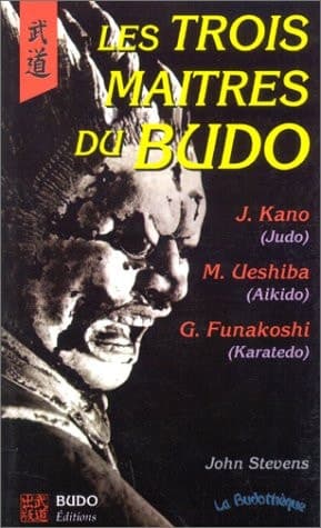 Cover of Les trois maîtres du budo J. Kano, judo M. Ueshiba, aikido G. Funakoshi, karatedo