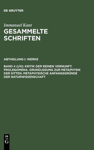 Cover of Kritik der Reinen Vernunft. Prolegomena. Grundlegung Zur Metaphysik der Sitten. Metaphysische Anfangsgründe der Naturwissenschaft (1. Aufl. 1781)