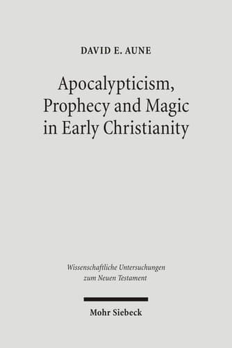 Cover of Apocalypticism, Prophecy and Magic in Early Christianity Collected Essays