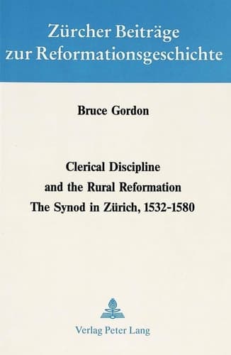 Cover of Clerical Discipline and the Rural Reformation: The Synod in Zürich, 1532 - 1580 (Zürcher Beiträge zur Reformationsgeschichte)