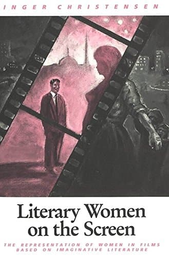 Cover of Literary Women on the Screen: The Representation of Women in Films Based on Imaginative Literature (Europäische Hochschulschriften / European ... / Publications Universitaires Européennes)