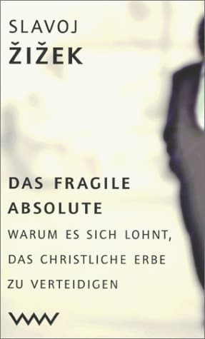 Cover of The Fragile Absolute: Or, Why the Christian Legacy is Worth Fighting For