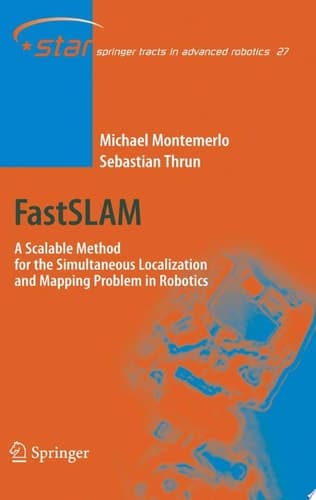Cover of FastSLAM A Scalable Method for the Simultaneous Localization and Mapping Problem in Robotics