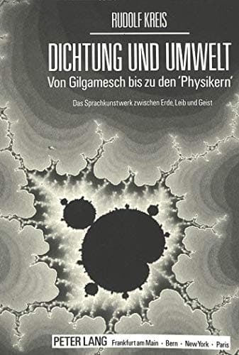 Cover of Dichtung und Umwelt von Gilgamesch bis zu den 'Physikern' : das Sprachkunstwerk zwischen Erde, Leib und Geist
