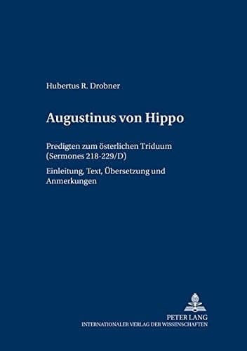 Cover of Augustinus von Hippo, Predigten zum österlichen Triduum (Sermones 218-229/D) Einleitung, Text, Übersetzung und Anmerkungen