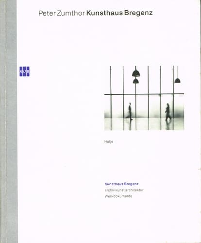 Cover of Peter Zumthor Kunsthaus Bregenz archiv kunst architektur werkdokumente