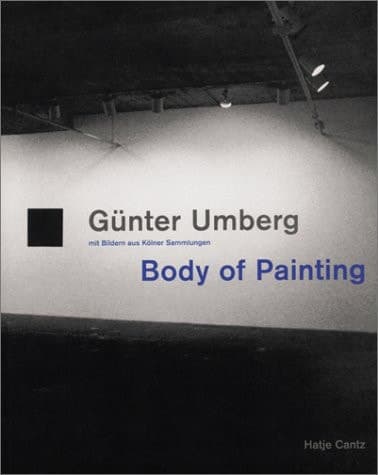 Cover of Gunter Umberg: Body of Painting: Pictures from Cologne-based Collections