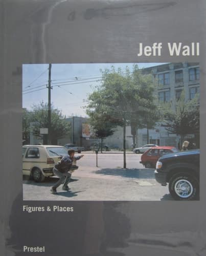 Cover of Jeff Wall Figures & Places : Selected Works from 1978-2000