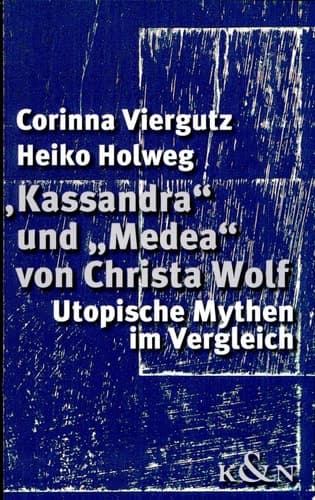 Cover of "Kassandra" und "Medea" von Christa Wolf utopische Mythen im Vergleich