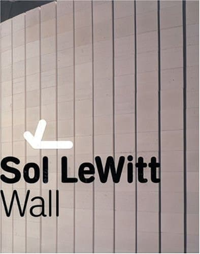 Cover of Sol LeWitt - Wall ... erscheint anlässlich der Ausstellung [Sol Lewitt - Wall] im Kunsthaus Graz am Landesmuseum Joanneum, 28.02. - 02.05.2004