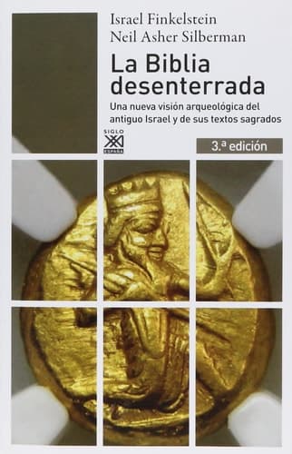 Cover of La Biblia desenterrada una nueva visión arqueológica del antiguo Israel y de los orígenes de sus textos sagrados