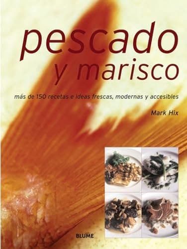 Cover of Pescado y Marisco Más de 150 Recetas e Ideas Frescas, Modernas y Accesibles