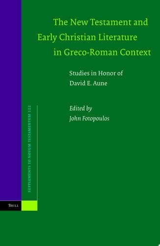 Cover of The New Testament and Early Christian Literature in Greco-Roman Context Studies in Honor of David E. Aune