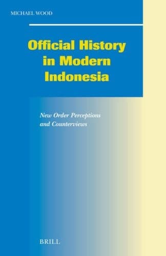 Cover of Official History In Modern Indonesia: New Order Perceptions And Counterviews (Social, Economic and Political Studies of the Middle East and Asia)