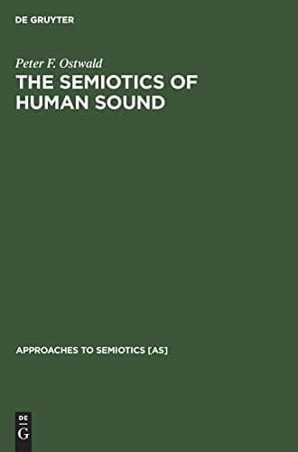 Cover of The Semiotics of Human Sound (Approaches to Semiotics [As])