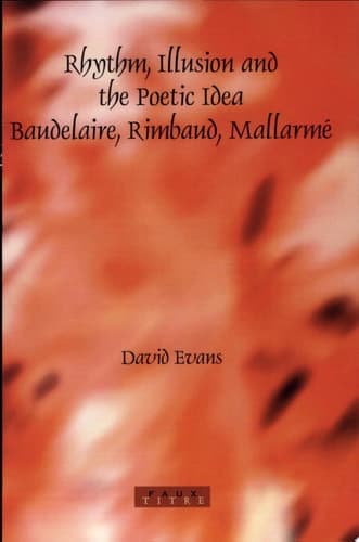 Cover of Rhythm, Illusion and the Poetic Idea Baudelaire, Rimbaud, Mallarme