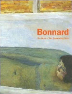 Cover of Pierre Bonnard: The Work of Art, Suspending Time