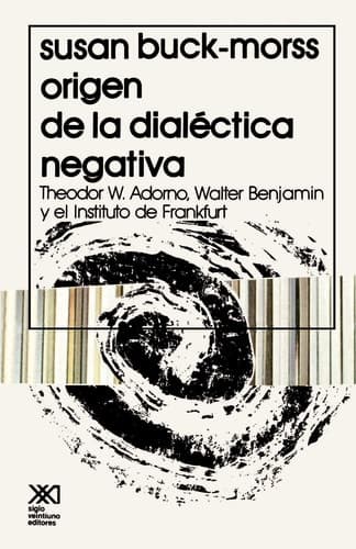 Cover of Origen de la dialectica negativa Theodor W. Adorno, Walter Benjamin y el Instituto de Frankfurt