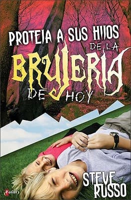 Cover of Proteja a sus Hijos de la Brujería de Hoy Una Guïa para que los Padres Confronten la Brujería y el Ocultismo