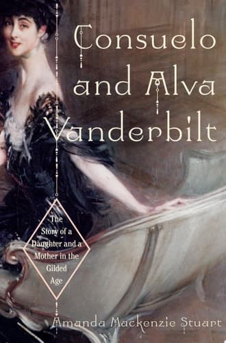 Cover of Consuelo and Alva Vanderbilt The Story of a Mother and Daughter in the Gilded Age