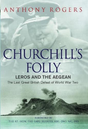 Cover of Churchill's Folly Leros and the Aegean : the Last Great British Defeat of the Second World War