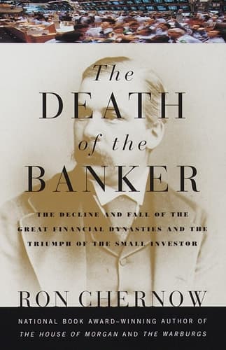 Cover of The Death of the Banker: The Decline and Fall of the Great Financial Dynasties and the Triumph of the Small Investor (Vintage)
