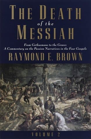 Cover of The Death of the Messiah, Volume II: From the Gethsemane to the grave: A commentary on the passion narrative in the four gospels (Anchor Bible Reference Library)