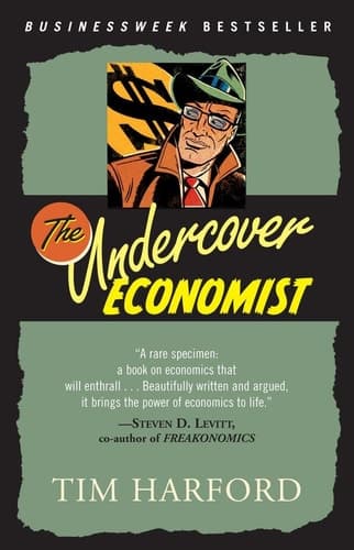 Cover of The Undercover Economist Exposing Why the Rich are Rich, the Poor are Poor--and Why You Can Never Buy a Decent Used Car!