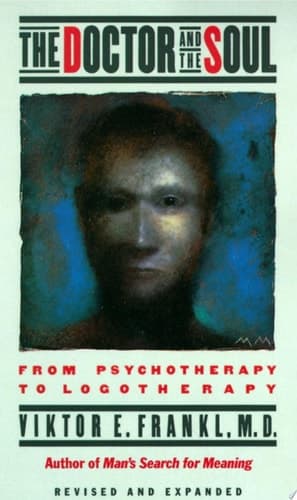 Cover of The Doctor and the Soul From Psychotherapy to Logotherapy