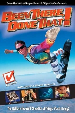 Cover of Been There, Done That: The Balls-to-the-Wall Checklist of Things Worth Doing!