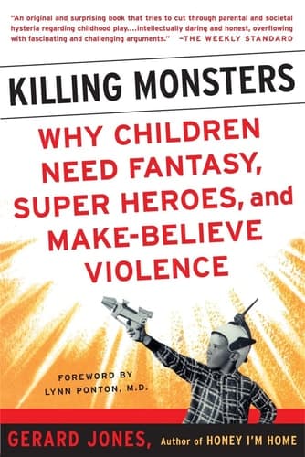 Cover of Killing Monsters Our Children's Need For Fantasy, Heroism, and Make-Believe Violence