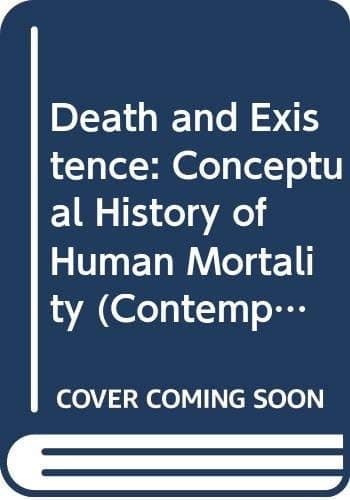 Cover of Death and existence: A conceptual history of human mortality (Contemporary religious movements)