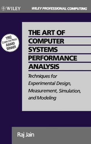 Cover of The Art of Computer Systems Performance Analysis: Techniques for Experimental Design, Measurement, Simulation, and Modeling