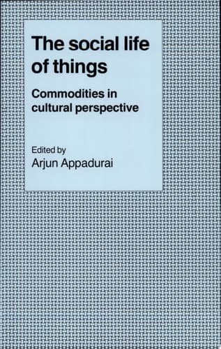 Cover of The Social Life of Things Commodities in Cultural Perspective