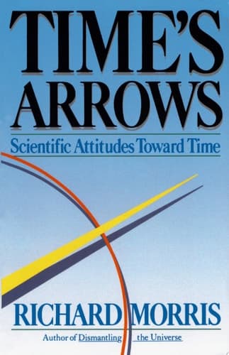 Cover of Time's Arrows Scientific Attitudes Toward Time