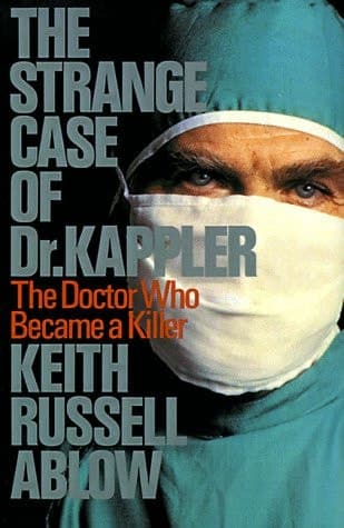 Cover of The Strange Case of Dr. Kappler The Doctor Who Became a Killer
