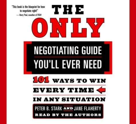 Cover of The Only Negotiating Guide You'll Ever Need: 101 Ways to Win Every Time in Any Situation