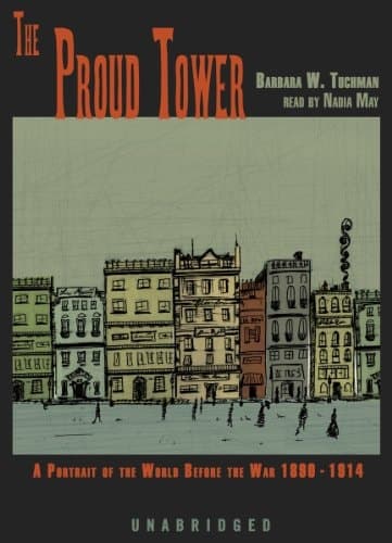 Cover of The Proud Tower: A Portrait of the World Before the War 1890-1914, Library Edition